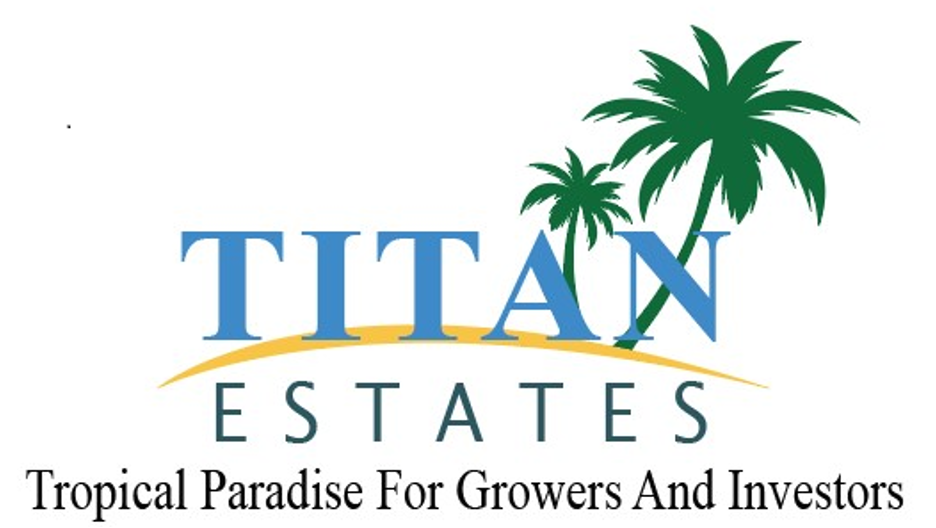 Titan Estates - Tropical Paradise For Growers And Investors